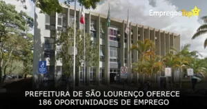 Prefeitura de São Lourenço oferece 186 oportunidades de emprego em nova seleção pública