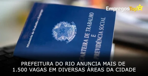 Prefeitura do Rio anuncia mais de 1500 vagas em diversas áreas da cidade