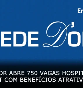 Rede D’Or abre 750 vagas hospitalares CLT com benefícios atrativos