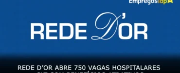 Rede D’Or abre 750 vagas hospitalares CLT com benefícios atrativos