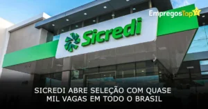Sicredi abre seleção com quase mil vagas em todo o Brasil