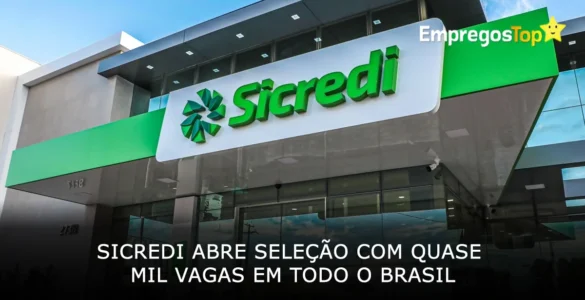 Sicredi abre seleção com quase mil vagas em todo o Brasil