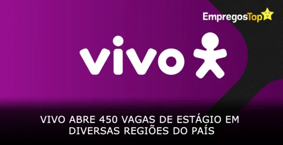 Vivo abre 450 vagas de estágio em diversas regiões do país