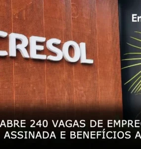Cresol abre 240 vagas de emprego com carteira assinada e benefícios atrativos