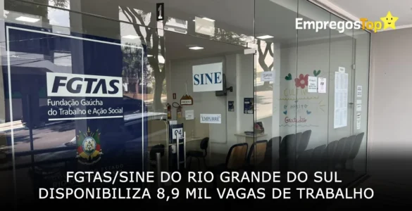 FGTAS Sine do Rio Grande do Sul disponibiliza 8900 oportunidades de trabalho