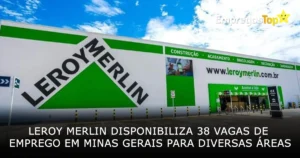 Leroy Merlin disponibiliza 38 vagas de emprego em Minas Gerais para diversas áreas