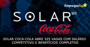 Solar Coca-Cola abre 325 vagas com salário competitivo e benefícios completos