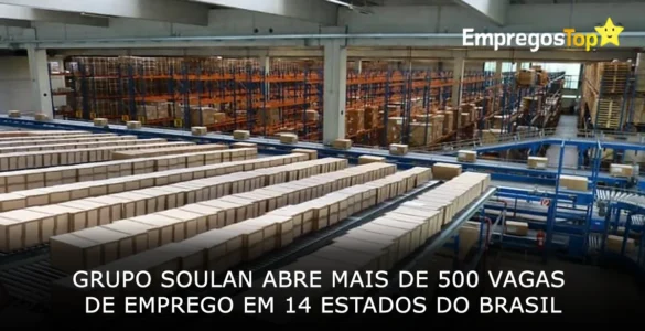 Grupo Soulan abre mais de 500 vagas de emprego em 14 estados do Brasil