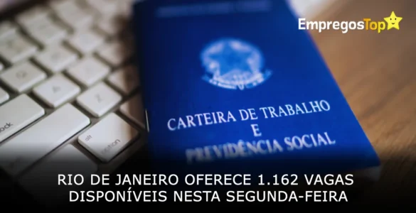 Rio de Janeiro oferece 1162 vagas de emprego disponíveis nesta segunda-feira