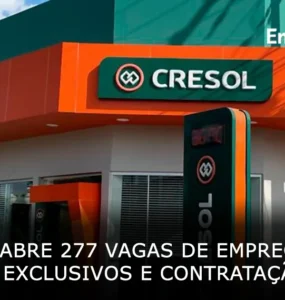 Cresol abre 277 vagas de emprego com benefícios exclusivos e contratação imediata