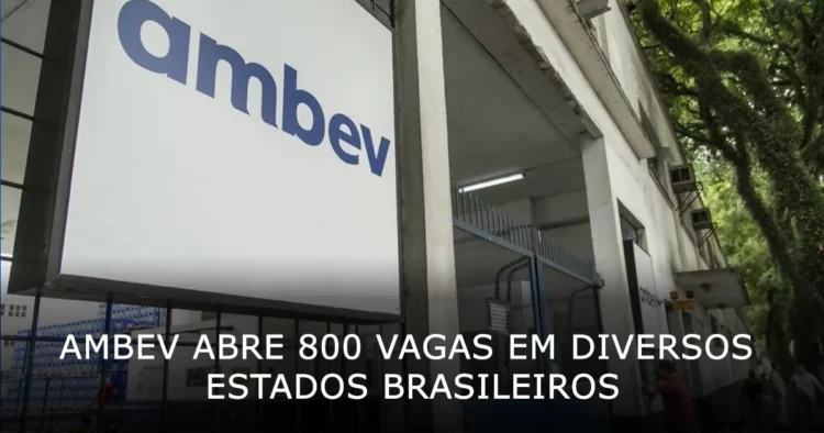 Ambev abre 800 vagas em diversos estados brasileiros