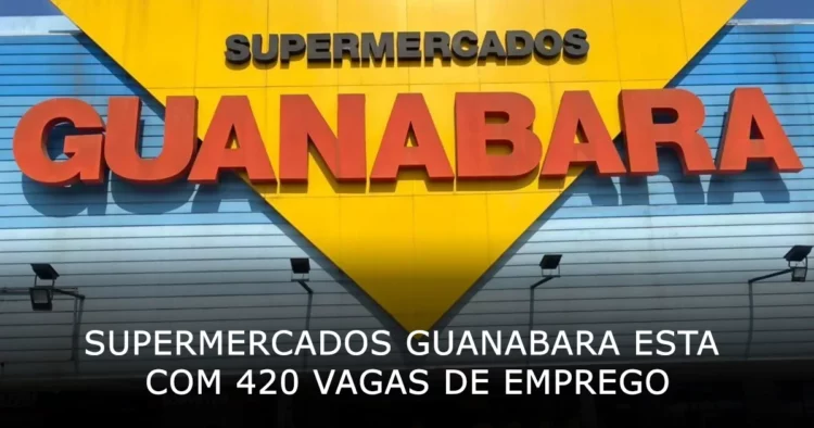 Supermercados Guanabara esta com 420 oportunidades de emprego no Rio de Janeiro