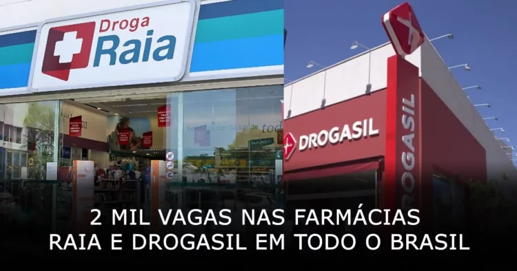 2 mil vagas nas farmácias Raia e Drogasil em todo o Brasil
