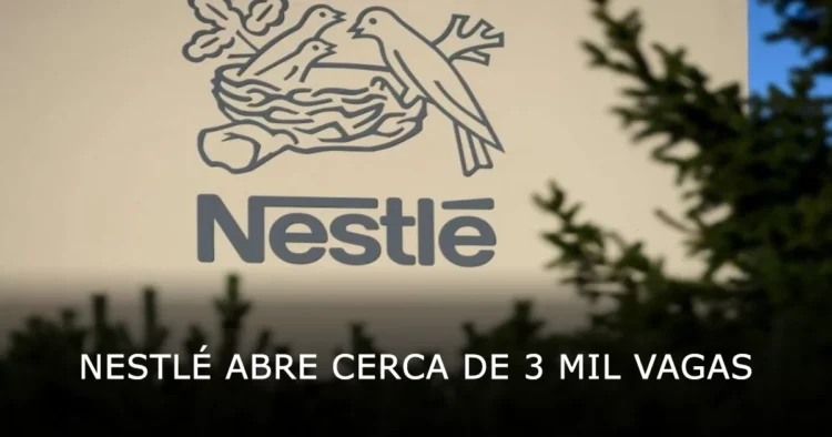 Nestlé abre cerca de 3 mil vagas com salários de até 20 mil em regime home office e presencial