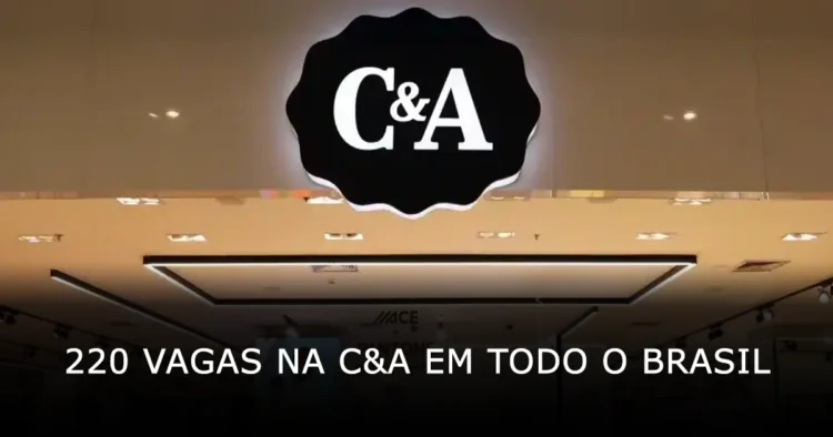 220 vagas na C&A em todo o Brasil