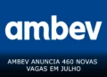 Ambev anuncia 460 novas vagas em Julho