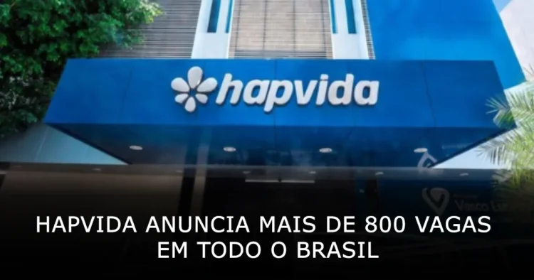 Hapvida anuncia mais de 800 vagas de emprego em todo o Brasil