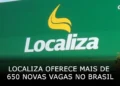 Localiza oferece mais de 650 novas vagas no Brasil