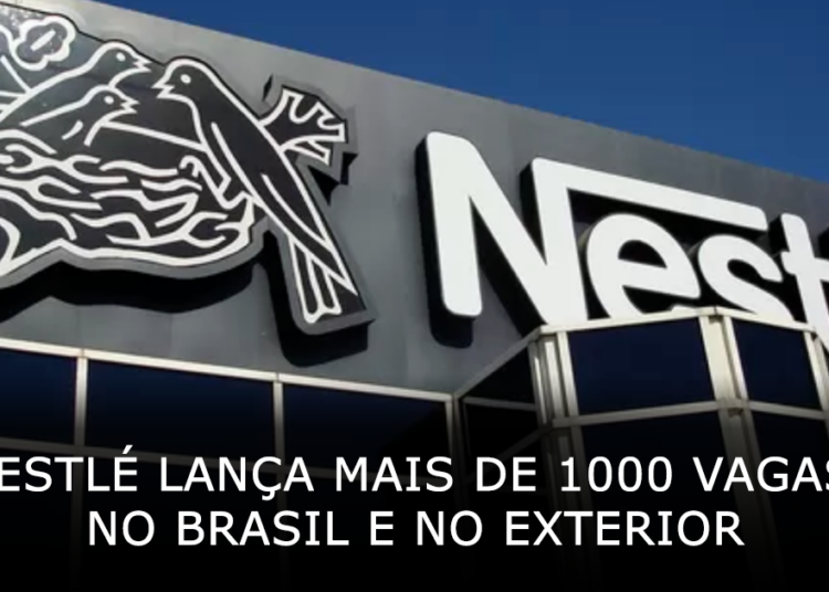 Nestlé lança mais de 1000 vagas no Brasil e no exterior